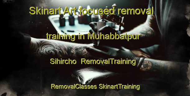 Skinart Art-focused removal training in Muhabbatpur Sihircho | #RemovalTraining #RemovalClasses #SkinartTraining-Bangladesh