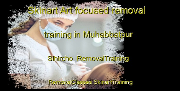 Skinart Art-focused removal training in Muhabbatpur Sihircho | #RemovalTraining #RemovalClasses #SkinartTraining-Bangladesh