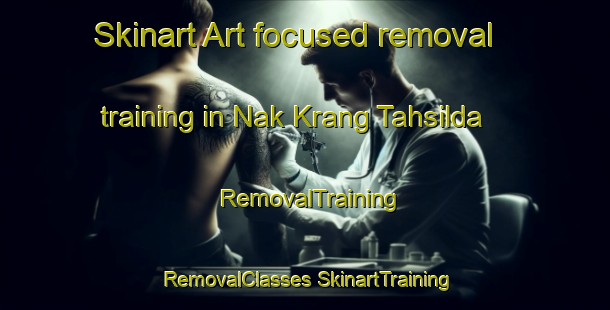 Skinart Art-focused removal training in Nak Krang Tahsilda | #RemovalTraining #RemovalClasses #SkinartTraining-Bangladesh