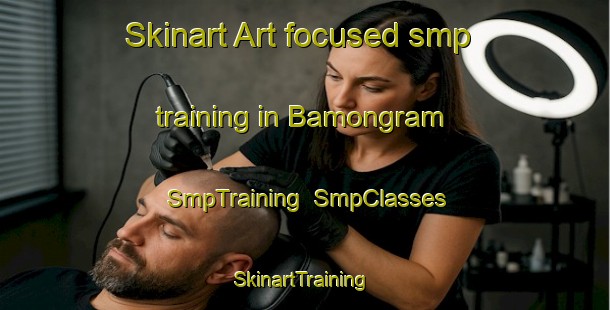 Skinart Art-focused smp training in Bamongram | SmpTraining | SmpClasses | SkinartTraining-Bangladesh