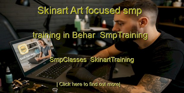 Skinart Art-focused smp training in Behar | SmpTraining | SmpClasses | SkinartTraining-Bangladesh