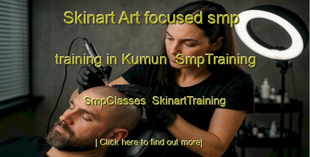 Skinart Art-focused smp training in Kumun | SmpTraining | SmpClasses | SkinartTraining-Bangladesh