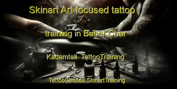 Skinart Art-focused tattoo training in Baher Char Kadamtali | #TattooTraining #TattooClasses #SkinartTraining-Bangladesh