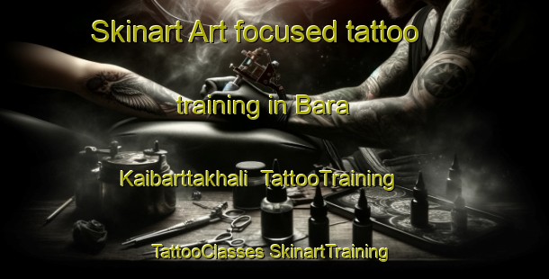 Skinart Art-focused tattoo training in Bara Kaibarttakhali | #TattooTraining #TattooClasses #SkinartTraining-Bangladesh