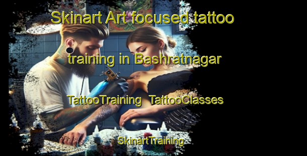 Skinart Art-focused tattoo training in Bashratnagar | TattooTraining | TattooClasses | SkinartTraining-Bangladesh