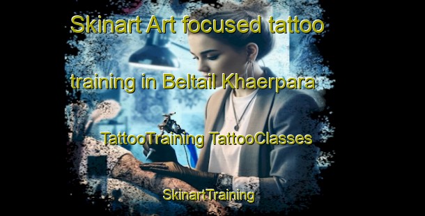 Skinart Art-focused tattoo training in Beltail Khaerpara | #TattooTraining #TattooClasses #SkinartTraining-Bangladesh