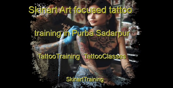 Skinart Art-focused tattoo training in Purba Sadarpur | TattooTraining | TattooClasses | SkinartTraining-Bangladesh