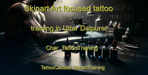 Skinart Art-focused tattoo training in Uttar Datpurer Char | #TattooTraining #TattooClasses #SkinartTraining-Bangladesh