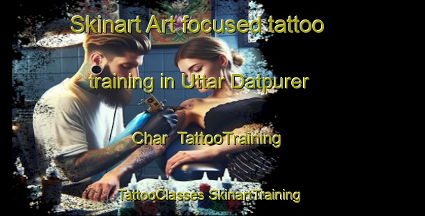 Skinart Art-focused tattoo training in Uttar Datpurer Char | #TattooTraining #TattooClasses #SkinartTraining-Bangladesh