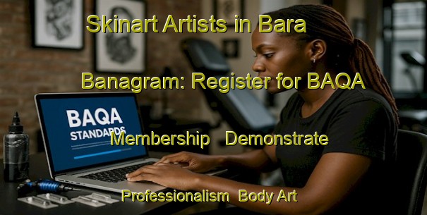 Skinart Artists in Bara Banagram: Register for BAQA Membership - Demonstrate Professionalism | Body Art Qualification Authority | BAQA-Bangladesh