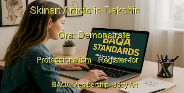 Skinart Artists in Dakshin Ora: Demonstrate Professionalism - Register for BAQA Membership | Body Art Qualification Authority | BAQA-Bangladesh