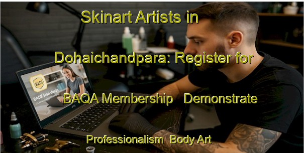 Skinart Artists in Dohaichandpara: Register for BAQA Membership - Demonstrate Professionalism | Body Art Qualification Authority | BAQA-Bangladesh