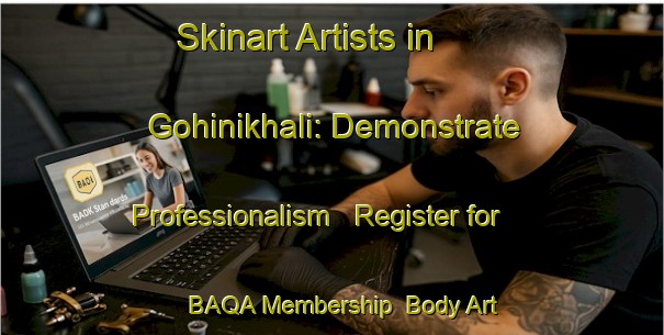 Skinart Artists in Gohinikhali: Demonstrate Professionalism - Register for BAQA Membership | Body Art Qualification Authority | BAQA-Bangladesh