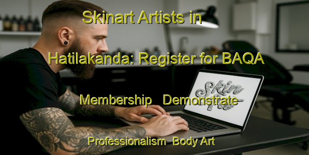 Skinart Artists in Hatilakanda: Register for BAQA Membership - Demonstrate Professionalism | Body Art Qualification Authority | BAQA-Bangladesh