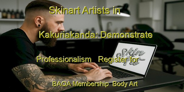 Skinart Artists in Kakuriakanda: Demonstrate Professionalism - Register for BAQA Membership | Body Art Qualification Authority | BAQA-Bangladesh