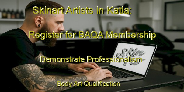 Skinart Artists in Katla: Register for BAQA Membership - Demonstrate Professionalism | Body Art Qualification Authority | BAQA-Bangladesh