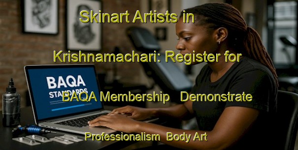 Skinart Artists in Krishnamachari: Register for BAQA Membership - Demonstrate Professionalism | Body Art Qualification Authority | BAQA-Bangladesh