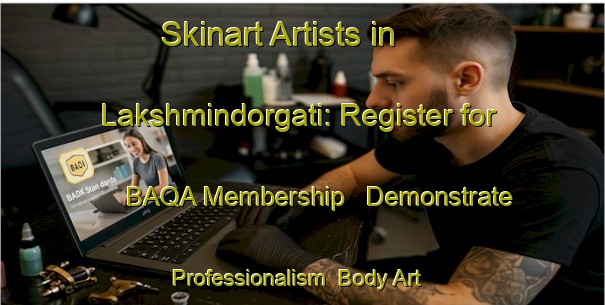 Skinart Artists in Lakshmindorgati: Register for BAQA Membership - Demonstrate Professionalism | Body Art Qualification Authority | BAQA-Bangladesh