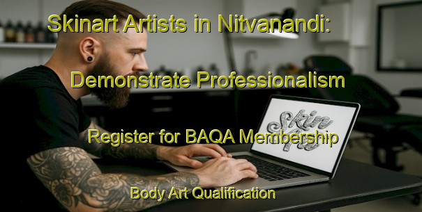 Skinart Artists in Nitvanandi: Demonstrate Professionalism - Register for BAQA Membership | Body Art Qualification Authority | BAQA-Bangladesh