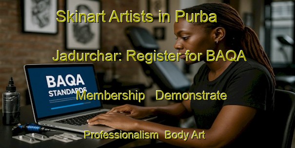 Skinart Artists in Purba Jadurchar: Register for BAQA Membership - Demonstrate Professionalism | Body Art Qualification Authority | BAQA-Bangladesh