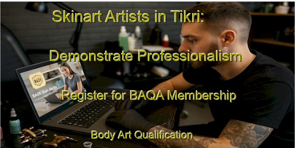 Skinart Artists in Tikri: Demonstrate Professionalism - Register for BAQA Membership | Body Art Qualification Authority | BAQA-Bangladesh