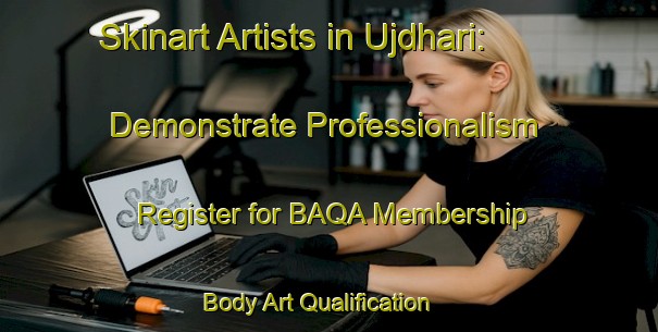 Skinart Artists in Ujdhari: Demonstrate Professionalism - Register for BAQA Membership | Body Art Qualification Authority | BAQA-Bangladesh