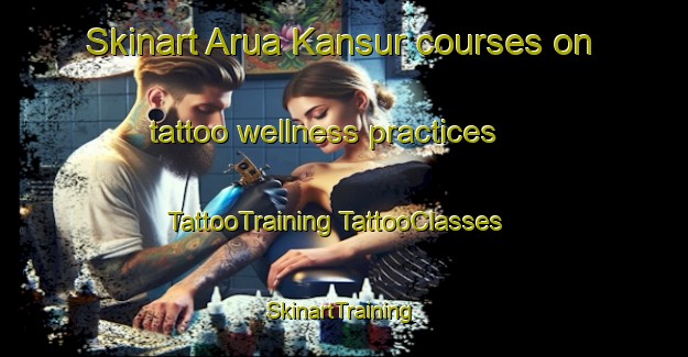 Skinart Arua Kansur courses on tattoo wellness practices | #TattooTraining #TattooClasses #SkinartTraining-Bangladesh