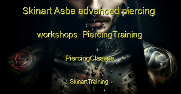 Skinart Asba advanced piercing workshops | #PiercingTraining #PiercingClasses #SkinartTraining-Bangladesh