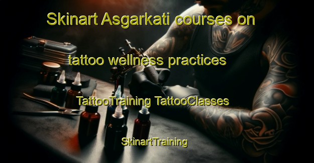 Skinart Asgarkati courses on tattoo wellness practices | #TattooTraining #TattooClasses #SkinartTraining-Bangladesh