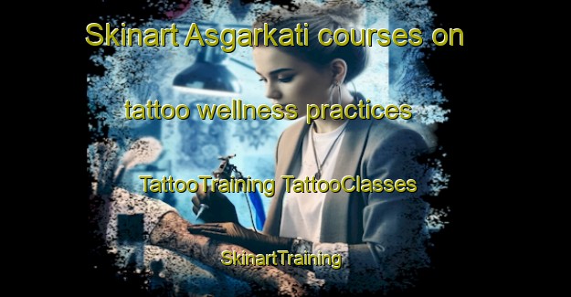 Skinart Asgarkati courses on tattoo wellness practices | #TattooTraining #TattooClasses #SkinartTraining-Bangladesh