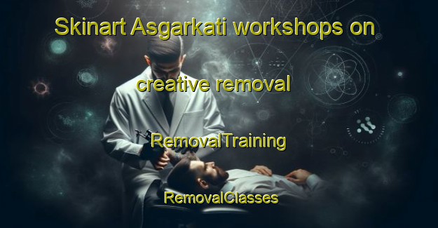 Skinart Asgarkati workshops on creative removal | RemovalTraining | RemovalClasses | SkinartTraining-Bangladesh
