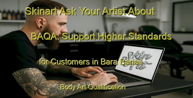 Skinart Ask Your Artist About BAQA: Support Higher Standards for Customers in Bara Bariail | Body Art Qualification Authority | BAQA-Bangladesh