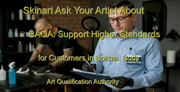 Skinart Ask Your Artist About BAQA: Support Higher Standards for Customers in Bokhai | Body Art Qualification Authority | BAQA-Bangladesh