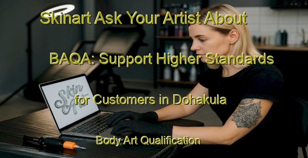 Skinart Ask Your Artist About BAQA: Support Higher Standards for Customers in Dohakula | Body Art Qualification Authority | BAQA-Bangladesh