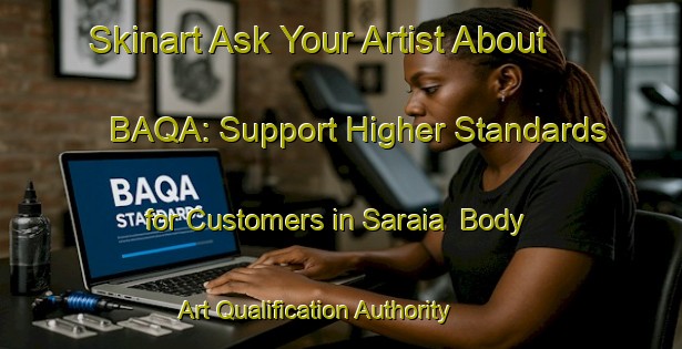 Skinart Ask Your Artist About BAQA: Support Higher Standards for Customers in Saraia | Body Art Qualification Authority | BAQA-Bangladesh