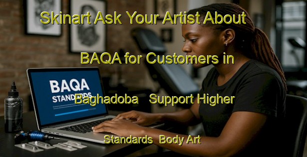 Skinart Ask Your Artist About BAQA for Customers in Baghadoba - Support Higher Standards | Body Art Qualification Authority | BAQA-Bangladesh
