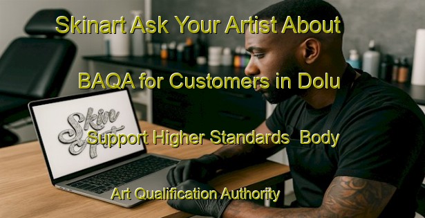 Skinart Ask Your Artist About BAQA for Customers in Dolu - Support Higher Standards | Body Art Qualification Authority | BAQA-Bangladesh