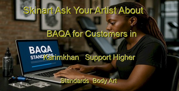 Skinart Ask Your Artist About BAQA for Customers in Karimkhan - Support Higher Standards | Body Art Qualification Authority | BAQA-Bangladesh