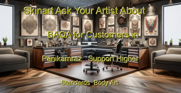 Skinart Ask Your Artist About BAQA for Customers in Panikamraz - Support Higher Standards | Body Art Qualification Authority | BAQA-Bangladesh