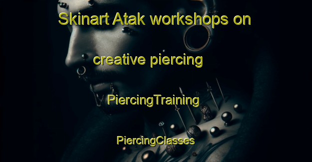 Skinart Atak workshops on creative piercing | #PiercingTraining #PiercingClasses #SkinartTraining-Bangladesh