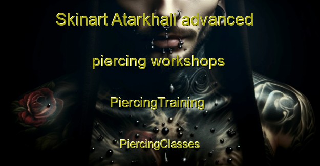 Skinart Atarkhali advanced piercing workshops | #PiercingTraining #PiercingClasses #SkinartTraining-Bangladesh