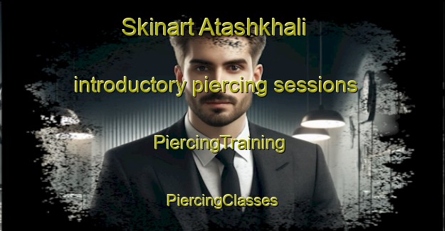 Skinart Atashkhali introductory piercing sessions | #PiercingTraining #PiercingClasses #SkinartTraining-Bangladesh