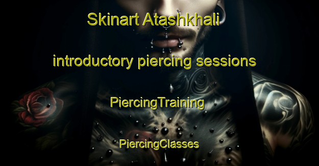 Skinart Atashkhali introductory piercing sessions | #PiercingTraining #PiercingClasses #SkinartTraining-Bangladesh