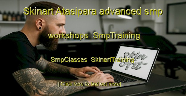 Skinart Atasipara advanced smp workshops | SmpTraining | SmpClasses | SkinartTraining-Bangladesh