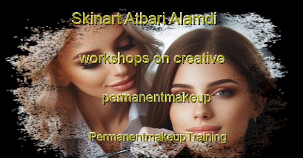 Skinart Atbari Alamdi workshops on creative permanentmakeup | #PermanentmakeupTraining #PermanentmakeupClasses #SkinartTraining-Bangladesh