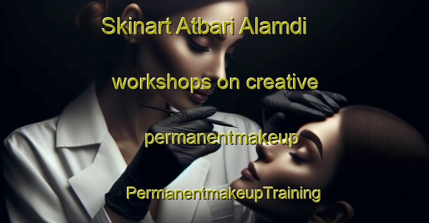 Skinart Atbari Alamdi workshops on creative permanentmakeup | #PermanentmakeupTraining #PermanentmakeupClasses #SkinartTraining-Bangladesh