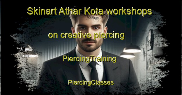 Skinart Athar Kota workshops on creative piercing | #PiercingTraining #PiercingClasses #SkinartTraining-Bangladesh