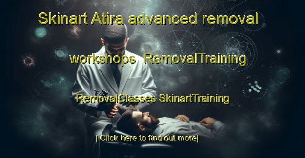 Skinart Atira advanced removal workshops | #RemovalTraining #RemovalClasses #SkinartTraining-Bangladesh