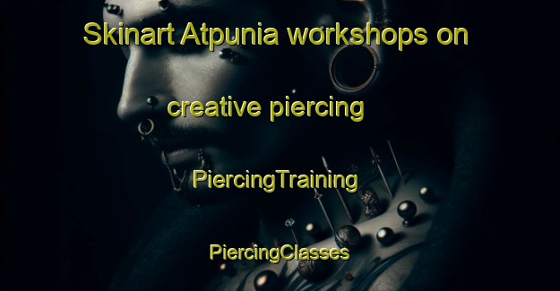 Skinart Atpunia workshops on creative piercing | #PiercingTraining #PiercingClasses #SkinartTraining-Bangladesh