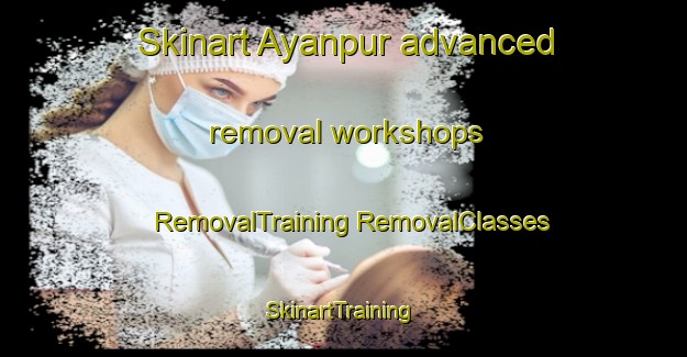 Skinart Ayanpur advanced removal workshops | #RemovalTraining #RemovalClasses #SkinartTraining-Bangladesh